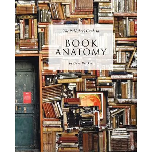 The Publisher's Guide to Book Anatomy