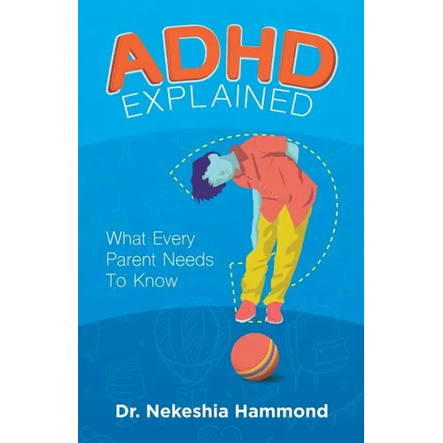 ADHD Explained: What Every Parent Needs to Know