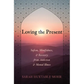 Loving the Present: Sufism, Mindfulness, and Recovery from Addiction and Mental Illness