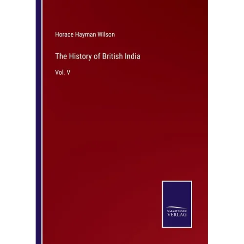 The History of British India: Vol. V