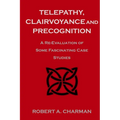 Telepathy, Clairvoyance and Precognition: A Re-Evaluation of Some Fascinating Case Studies