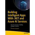 Building Intelligent Apps with .Net and Azure AI Services: Start Your Journey in Building Intelligent Solutions