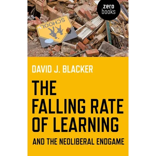 The Falling Rate of Learning and the Neoliberal Endgame