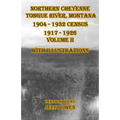 Northern Cheyenne Tongue River, Montana 1904 - 1932 Census 1917-1926 Volume II With Illustrations