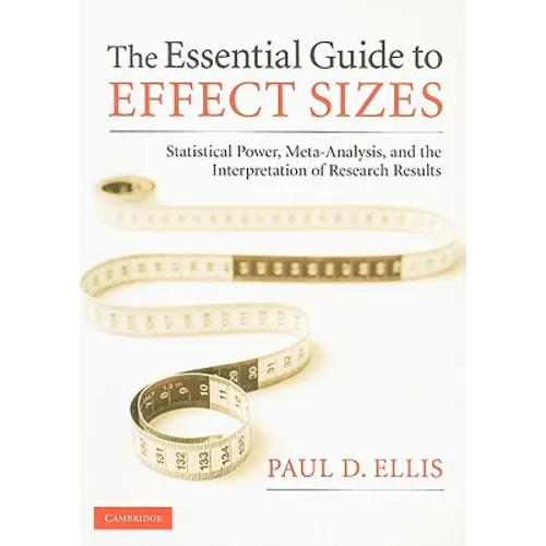 The Essential Guide to Effect Sizes