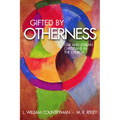 Gifted by Otherness: Gay and Lesbian Christians in the Church