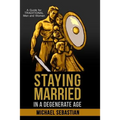Staying Married in a Degenerate Age