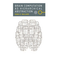 Brain Computation as Hierarchical Abstraction