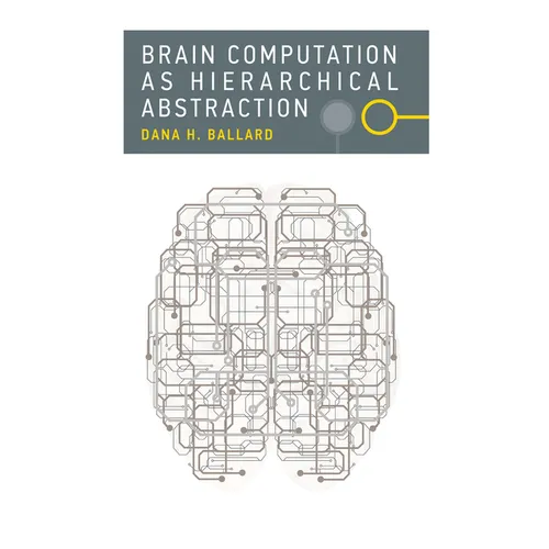 Brain Computation as Hierarchical Abstraction