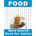 Food Word Search Book For Adults: 116 Large Print Foodies Puzzles With Solutions