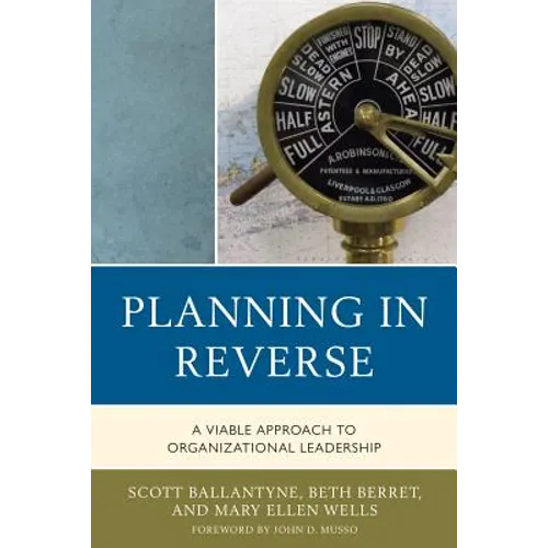 Planning in Reverse: A Viable Approach to Organizational Leadership