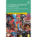 Cultural Leadership in Practice: Beyond Arts Management and Cultural Policy