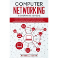 Computer Networking Beginners Guide: An Easy Approach to Learning Wireless Technology, Social Engineering, Security and Hacking Network, Communication
