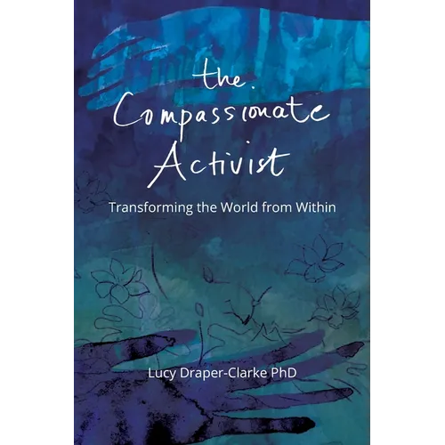 The Compassionate Activist: Transforming the World from Within