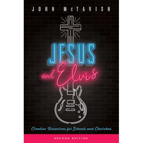 Jesus and Elvis, Second Edition: Creative Resources for Use in Schools and Churches