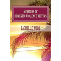 Memoirs of Domestic Violence Victims: Real Stories. Names Changed.