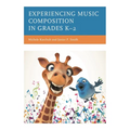 Experiencing Music Composition in Grades K-2