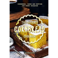 The Ultimate Cornbread Cookbook: Cornbread, Cakes and Muffins for Every Occasion
