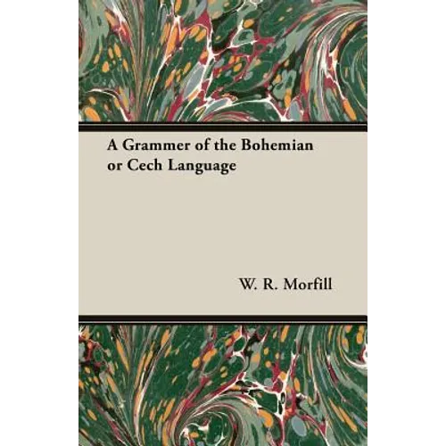A Grammer of the Bohemian or Cech Language