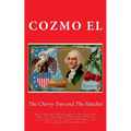 The Cherry Tree and The Hatchet: Was George Washington The Hatchet Man for European Political Will in a Conspiracy to Usurp the Moorish/Aboriginal Gov
