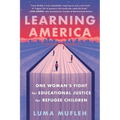 Learning America: One Woman's Fight for Educational Justice for Refugee Children