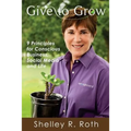 Give to Grow: 9 Principles for Conscious Business, Social Media and Life
