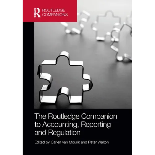 The Routledge Companion to Accounting, Reporting and Regulation