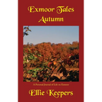Exmoor Tales - Autumn: A Personal Journal of Life on Exmoor