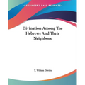 Divination Among The Hebrews And Their Neighbors
