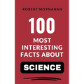 100 Most Interesting Facts About Science