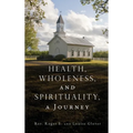 Health, Wholeness, and Spirituality, a Journey