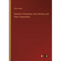 Elements of Geometry, Conic Sections, and Plane Trigonometry