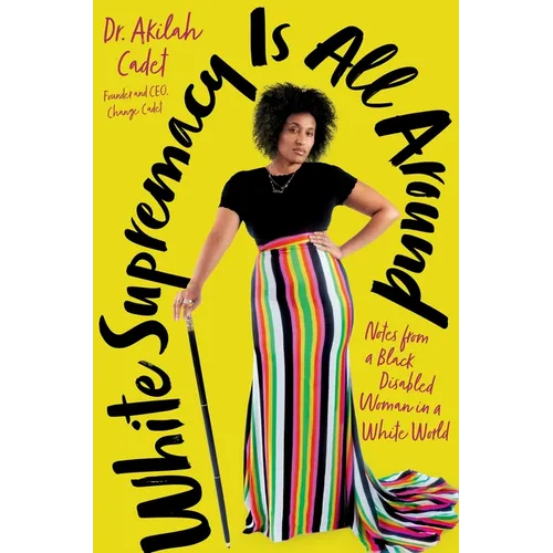 White Supremacy Is All Around: Notes from a Black Disabled Woman in a White World