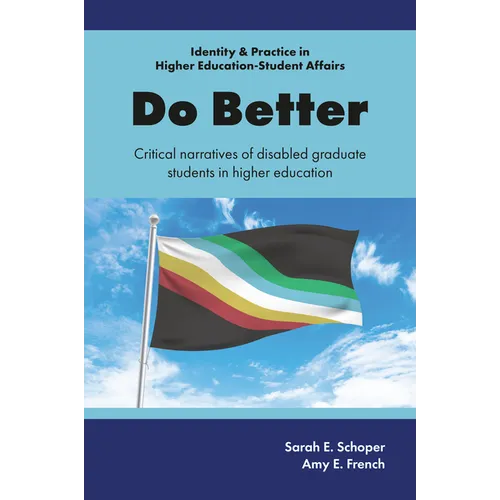 Do Better: Critical Narratives of Disabled Graduate Students in Higher Education