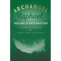 Archangel Raphael: Healing & Restoration: A 33-Day Guidebook