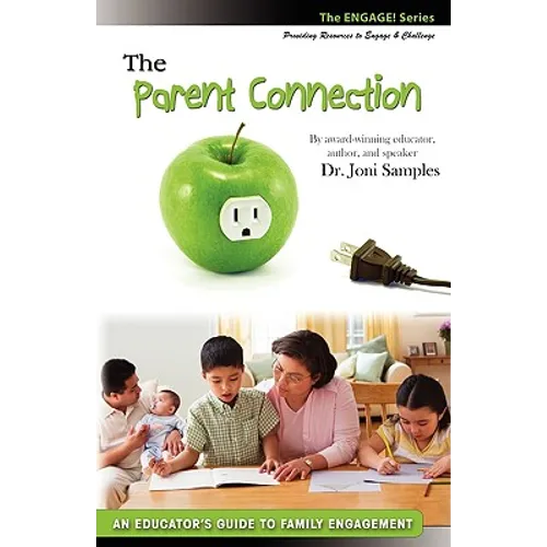The Parent Connection: An Educator's Guide to Family Engagement