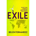 Exile: Rejecting America and Finding the World