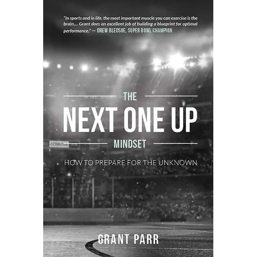 The Next One Up Mindset: How to Prepare for the Unknown