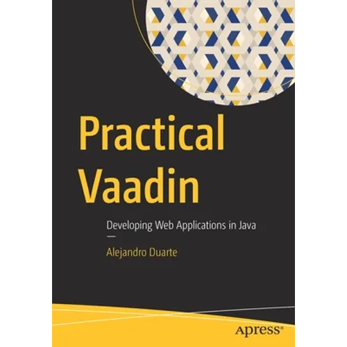 Practical Vaadin: Developing Web Applications in Java