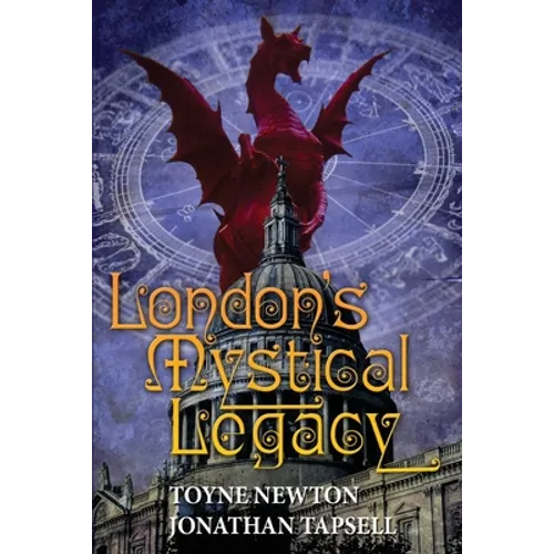 London's Mystical Legacy: Alternative biography of London