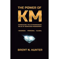 The Power of KM: Harnessing the Extraordinary Value of Knowledge Management