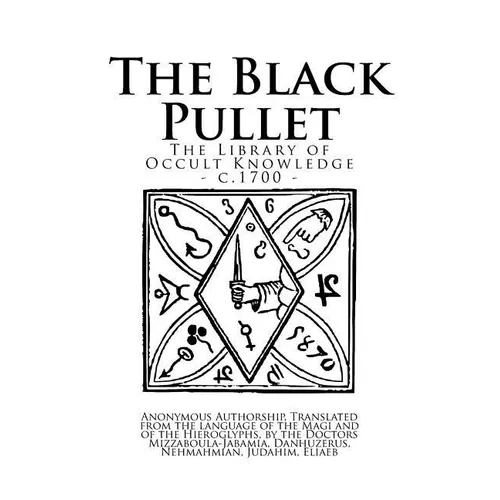 The Library of Occult Knowledge: The Black Pullet: The Black Screech Owl Grimoire; The Science of Magical Talismans and Rings