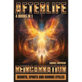 Afterlife: Reincarnation, Rebirth, Spirits And Karmic Cycles