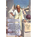 The Influence of Pythagoras on Freemasonry and Other Essays: Foundations of Freemasonry Series