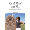 On the Road with Roz: Adventures in Travel and Life
