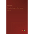 The Perils of Certain English Prisoners: in large print