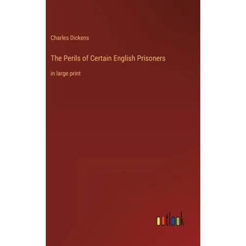 The Perils of Certain English Prisoners: in large print