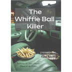 The Whiffle Ball Killer: Including the new chapter Down to the Water - Hardcover