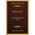 John Merrick: A Biographical Sketch (1920)