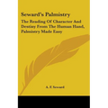 Seward's Palmistry: The Reading Of Character And Destiny From The Human Hand, Palmistry Made Easy